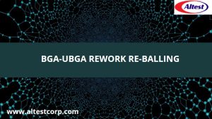 BGA-UBGA Rework-Re-balling