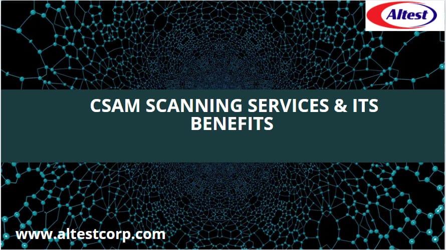 CSAM Scanning Services and its Benefits